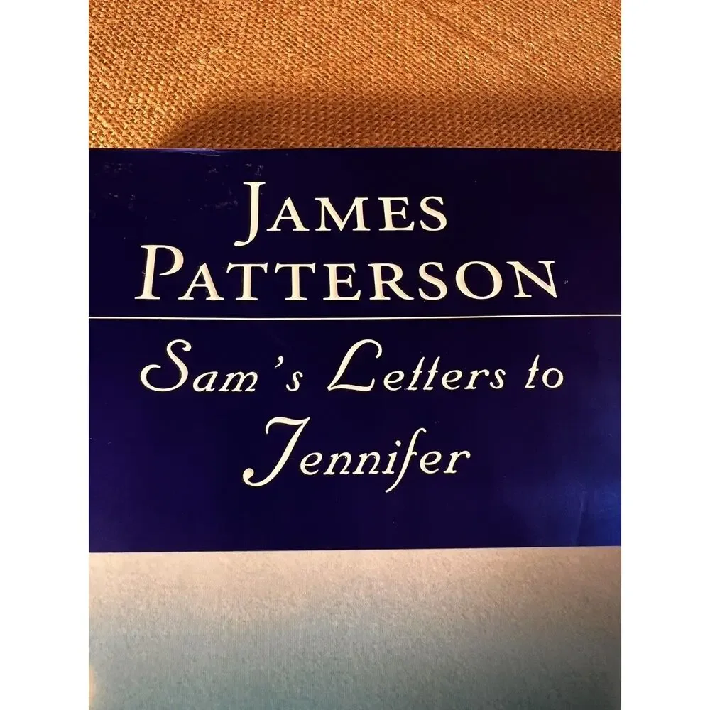 Sam's Letters to Jennifer by James Patterson (2004, Hardcover) First Edition